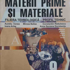 MATERII PRIME SI MATERIALE. MANUAL PENTRU CLASA A IX-A LICEU-AURELIU TONEA, IOANA ARIES, MIRCEA BALTAC, CONSTANT