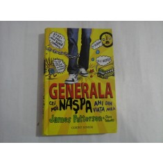 GENERALA CEI MAI NASPA ANI DIN VIATA MEA - James PATTERSON / Chris TEBBETTS