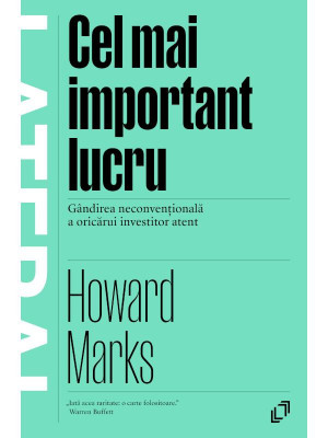 Cel mai important lucru. Gandirea neconventionala a oricarui investitor atent - Howard Marks foto