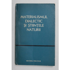 MATERIALISMUL DIALECTIC SI STIINTELE NATURII , VOLUMUL IX , 1964