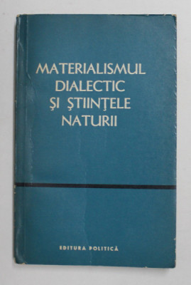 MATERIALISMUL DIALECTIC SI STIINTELE NATURII , VOLUMUL IX , 1964 foto