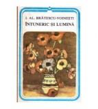 I. Al. Bratescu - Voinesti - Intuneric si lumina - 103033