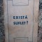 EXISTA SUFLET? PREOT IOAN N IONESCU 1941