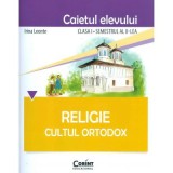 Caietul elevului pentru Religie. Cultul ortodox. Clasa 1 semestrul 2 - Irina Leonte