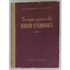 TERAPIE GENERALA DERMATO - VENEROLOGICA de ST. TEODORESCU si A. CONU , 1957