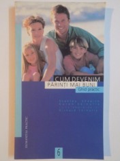 CUM DEVENIM PARINTI MAI BUNI. GHID PRACTIC de STANLEY SHAPIRO, KAREN SKINULIS cu colaborarea lui RICHARD SKINULIS 1999