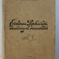 EVREIMEA SEPHARDA DEALUNGUL VEACURILOR , VOL I : EPOCA DE GLORIE DIN SPANIA MAURA , 1940 , DEDICATIE