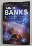 JUCATORUL TOTAL , AL DOILEA VOLUM DIN SERIA CULTURA de IAIN M. BANKS , 2016