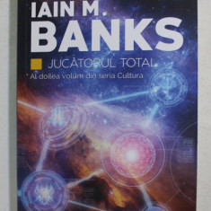 JUCATORUL TOTAL , AL DOILEA VOLUM DIN SERIA CULTURA de IAIN M. BANKS , 2016