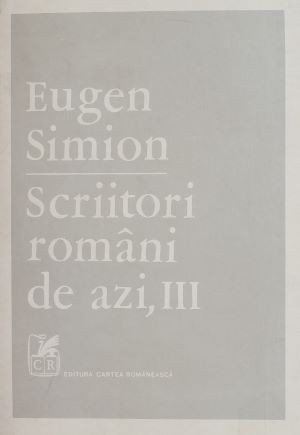 Scriitori romani de azi, vol. III - Eugen Simion