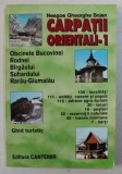 CARPATII ORIENTALI - 1: OBCINELE BUCOVINEI , RODNEI , BARGAULUI , SUHARDULUI . RARAU - GIUMALAU , GHID TURISTIC de NEAGOE GHEORGHE BOJAN