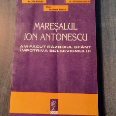 Maresalul Ion Antonescu am facut razboiul sfant impotriva bolsevismului J Rotaru