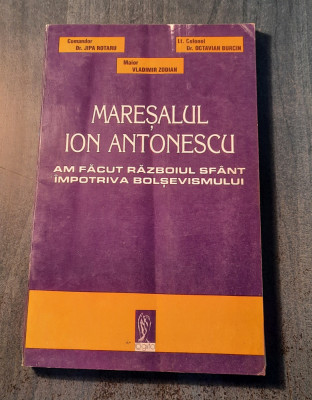 Maresalul Ion Antonescu am facut razboiul sfant impotriva bolsevismului J Rotaru foto