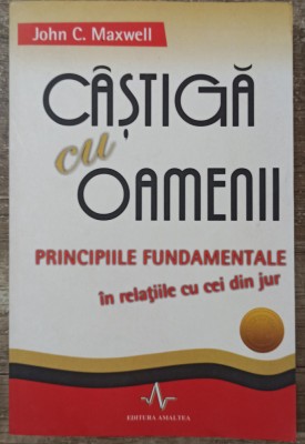 Castiga cu oamenii - John C. Maxwell foto
