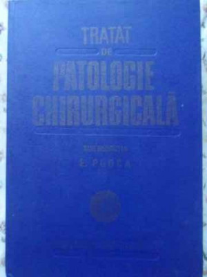 TRATAT DE PATOLOGIE CHIRURGICALA VOL.1 SEMIOLOGIE SI PROPEDEUTICA CHIRURGICALA-E. PROCA foto