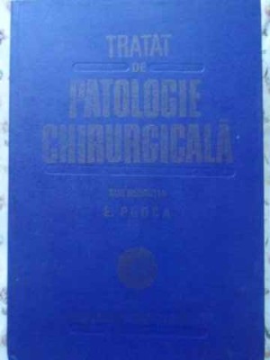 TRATAT DE PATOLOGIE CHIRURGICALA VOL.1 SEMIOLOGIE SI PROPEDEUTICA CHIRURGICALA-E. PROCA foto