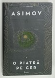 O PIATRA PE CER de ISAAC ASIMOV , 2022