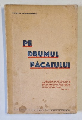PE DRUMUL PACATULUI de CONST. N. DRAGOMIRESCU , EDITIE INTERBELICA , DEDICATIE * foto