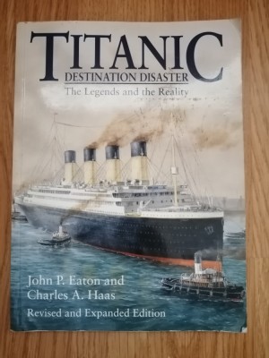 Titanic: Destination Disaster - by JOHN P. EATON and CHARLES A. HAAS , 1998 foto