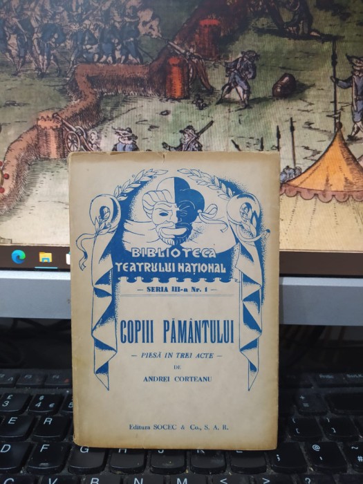 Andrei Corteanu, Copiii Păm&acirc;ntului, Biblioteca Teatrului Național, Buc. 1941 182