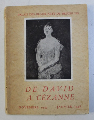 DE DAVID A CEZANNE , CATALOGUE DE EXPOSTION , PALAIS DES BEAUX - ARTS DE BRUXELLES par NOVEMBRE 1947 - JANVIER 1948 foto