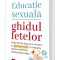 Educatie sexuala. Ghidul fetelor