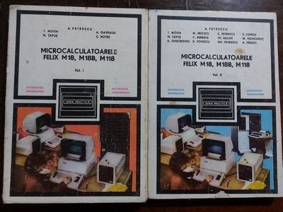 Microcalculatoarele Felix M18,M18B, M118 1, 2 - Adrian Petrescu, Trandafir Moisa foto