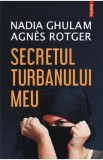 Cumpara ieftin Secretul turbanului meu - Nadia Ghulam, Agnes Rotger