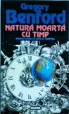 Gregory Benford - Natura moarta cu timp