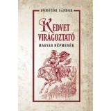Kedvet vir&aacute;goztat&oacute; magyar n&eacute;pmes&eacute;k - D&ouml;m&ouml;t&ouml;r S&aacute;ndor