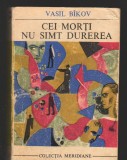 C8337 CEI MORTI NU SIMT DUREREA DE VASIL BICOV
