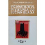 Inconstientul in viziunea lui Lucian Blaga - 1997 - Leonard Gavriliu (S118)