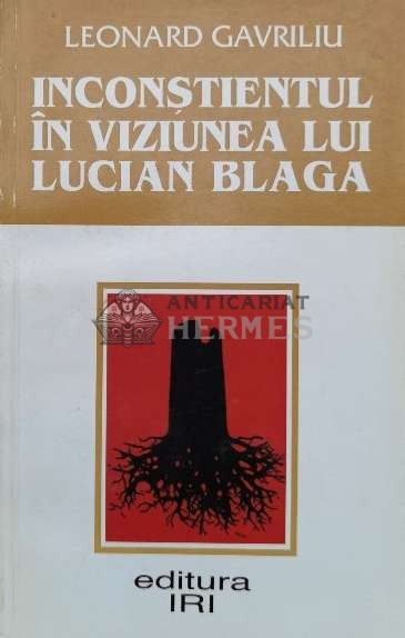 Inconstientul in viziunea lui Lucian Blaga - 1997 - Leonard Gavriliu (S118)