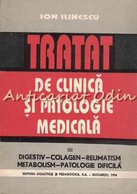 Tratat De Clinica Si Patologie Medicala III - Ion Ilinescu foto
