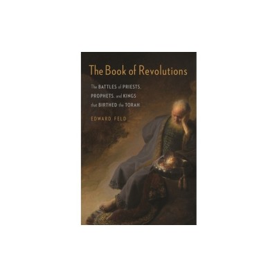 The Book of Revolutions: The Battles of Priests, Prophets, and Kings That Birthed the Torah foto