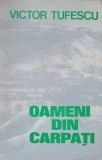 Oameni din Carpati - Victor Tufescu - Geografie, Romania, 1982, Editura Sport-Turism, Carte in Romana