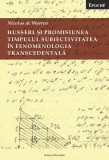 Husserl si promisiunea timpului. Subiectivitatea in fenomenologia transcendentala | Nicolas de Warren, Ratio Et Revelatio