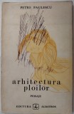 Cumpara ieftin PETRE PAULESCU - ARHITECTURA PLOILOR: PEISAJE (VERSURI, editia princeps 1971/1972)