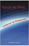 Ranit de frati, vindecat de Dumnezeu - Chris Jackson