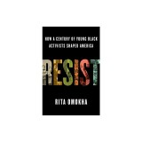 Resist: How a Century of Young Black Activists Shaped America