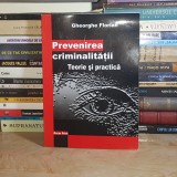 GHEORGHE FLORIAN - PREVENIREA CRIMINALITATII : TEORIE SI PRACTICA , 2005 , AUTOGRAF *