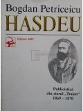 Gabriel Mumjiev - Bogdan Petriceicu Hasdeu - Publicistica din ziarul Traian 1869-1870 (semnata) (editia 1998)