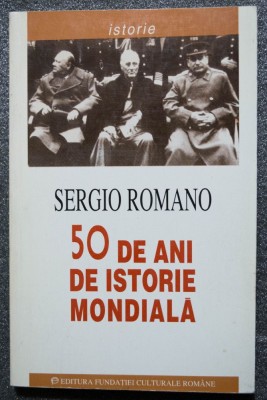 Sergio Romano - 50 de istorie mondială: pacea și războaiele de la Yalta... foto