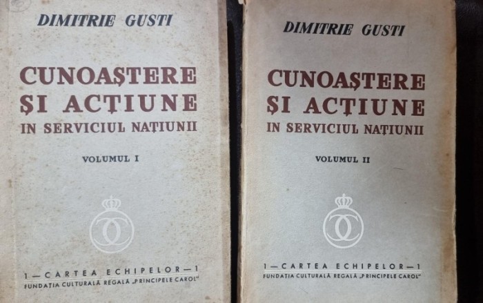 Cunoastere si actiune in serviciul natiunii - Dimitrie Gusti (Vol. I si II)