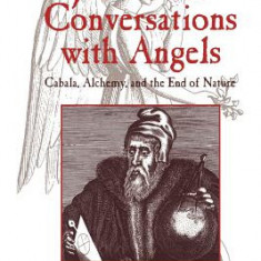 John Dee's Conversations with Angels: Cabala, Alchemy, and the End of Nature