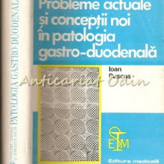 Probleme Actuale Si Conceptii Noi In Patologia Gastro-Duodenala - Dr. I. Puscas