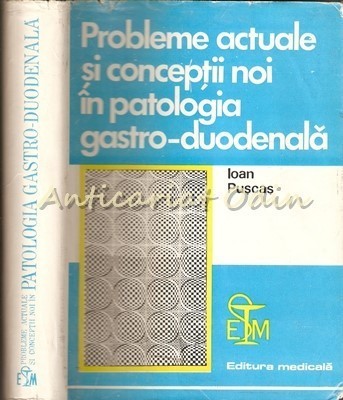Probleme Actuale Si Conceptii Noi In Patologia Gastro-Duodenala - Dr. I. Puscas foto