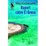 Raport catre El Greco - Nikos Kazantzakis