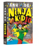 Ninja Kid 10. Eroii Ninja - Anh Do, Ioana Socolescu