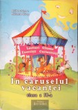 IN CARUSELUL VACANTEI - CLASA A IV-A-ADINA GRIGORE, MIHAELA CRIVAC-277180